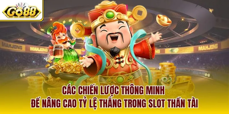 Các chiến lược thông minh để nâng cao tỷ lệ thắng trong slot thần tài