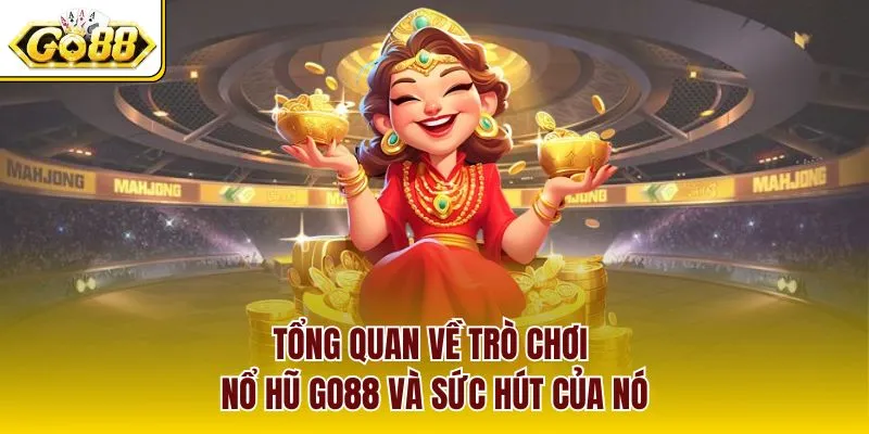 Tổng quan về trò chơi nổ hũ GO88 và sức hút của nó